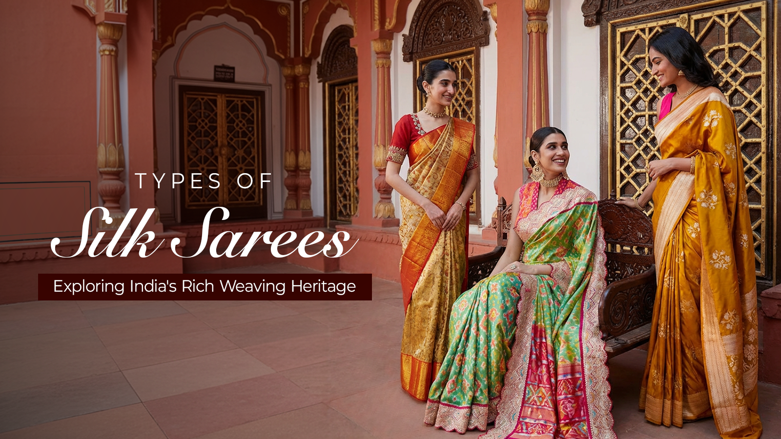Types of Silk Sarees: Exploring India's Rich  Weaving Heritage