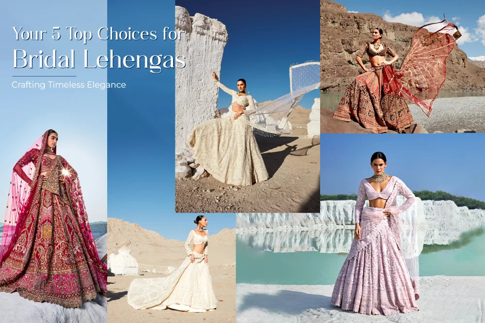 Your 5 Top Choices for Bridal Lehengas: Crafting Timeless Elegance